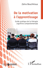 eBook, De la motivation à l'apprentissage : Guide pratique de la thérapie cognitivo-comportementale, Bouchkioua, Zahra, L'Harmattan
