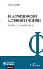 E-book, De la sagesse grecque aux idéologies modernes : Occident, connais-toi toi-même, D'Alançon, Jean, L'Harmattan