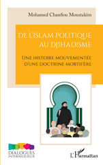 E-book, De l'islam politique au djihadisme : Une histoire mouvementée d'une doctrine mortifère, Mohamed Chanfiou, Moustakim, L'Harmattan