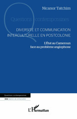 eBook, Diversité et communication interculturelle en postcolonie : L'Etat au Cameroun face au problème anglophone, Tatchim, Nicanor, L'Harmattan