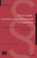 eBook, Droit d'asile : louvoyer entre démagogie et hypocrisie : Témoignage du premier Commissaire général belge aux réfugiés, L'Harmattan