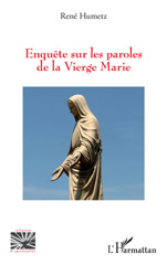 E-book, Enquête sur les paroles de la Vierge Marie, Humetz, René, L'Harmattan