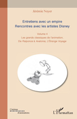 eBook, Entretiens avec un empire. Rencontres avec les artistes Disney : Les grands classiques de l'animation. De Raiponce à Avalonia, L'Etrange Voyage, L'Harmattan