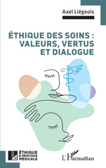 E-book, Éthique des soins : valeurs, vertus et dialogue, Liégeois, Axel, L'Harmattan