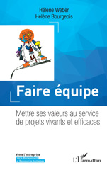 E-book, Faire équipe : Mettre ses valeurs au service de projets vivants et efficaces, Weber, Hélène, L'Harmattan