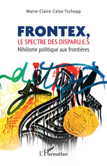 eBook, Frontex, le spectre des disparu.e.s : Nihilisme politique aux frontières, Caloz-Tschopp, Marie-Claire, L'Harmattan