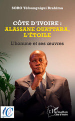 E-book, Côte d'Ivoire : Alassane Ouattara, l'étoile : L'homme et ses oeuvres, L'Harmattan