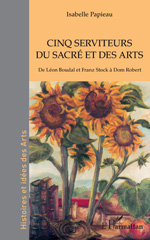E-book, Cinq serviteurs du sacré et des arts : De Léon Boudal et Franz Stock à Dom Robert, Papieau, Isabelle, L'Harmattan