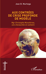 E-book, Aux contrées de crise profonde de modèle : Mgr Christophe Munzihirwa, une chevauchée en solitaire, L'Harmattan