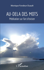 E-book, Au-Delà des mots : Méditation sur l'art d'exister, Fondeur-Duault, Monique, L'Harmattan