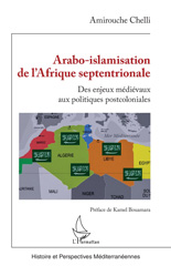 E-book, Arabo-islamisation de l'Afrique septentrionale : Des enjeux médiévaux aux politiques postcoloniales, Chelli, Amirouche, L'Harmattan