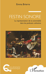 E-book, Festin sonore : La représentation de la convivialité dans les podcasts culinaires, Brierre, Emma, L'Harmattan