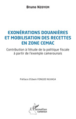 E-book, Exonérations douanières et mobilisation des recettes en zone CEMAC : Contribution à l'étude de la politique fiscale à partir de l'exemple camerounais, L'Harmattan