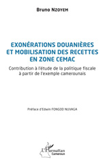 E-book, Exonérations douanières et mobilisation des recettes en zone CEMAC : Contribution à l'étude de la politique fiscale à partir de l'exemple camerounais, L'Harmattan