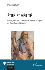 eBook, Être et vérité : Les origines platoniciennes de l'herméneutique de Hans-Georg Gadamer, Doyon, François, L'Harmattan