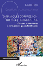 E-book, Dynamiques d'oppression : durée et reproduction : Essai sur le mouvement et sur la pensée qui veut s'affranchir, L'Harmattan