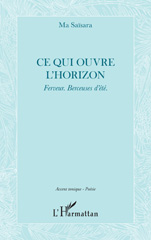 eBook, Ce qui ouvre l'horizon : Ferveur. Berceuses d'été., L'Harmattan