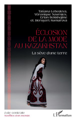 E-book, Éclosion de la mode au Kazakhstan : La sève d'une terre, Lebedeva, Tatiana, L'Harmattan