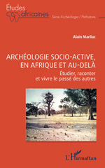 eBook, Archéologie socio-active, en Afrique et au-delà : Étudier, raconter et vivre le passé des autres, L'Harmattan