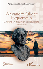 eBook, Alexandre-Olivier Exquemelin : Chirurgien, flibustier et naturaliste (1640-1717), Gaüzère, Bernard-Alex, L'Harmattan