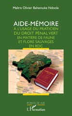 eBook, Aide-mémoire à l'usage du praticien du droit pénal vert en matière de faune et flore sauvages en RDC, Bahemuke Ndoole, Olivier, L'Harmattan
