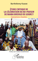 eBook, Étude critique de la célébration du Na-Puusem de Naaba Bãoogo de Gourcy : Salutations rituelles, L'Harmattan