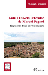 E-book, Dans l'univers littéraire de Marcel Pagnol : Biographie d'une oeuvre populaire, L'Harmattan