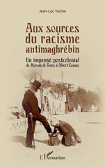 E-book, Aux sources du racisme antimaghrébin : Un impensé postcolonial de Moreau de Tours à Albert Camus, L'Harmattan