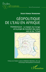 E-book, Géopolitique de l'eau en Afrique : TRANSAQUA : Le bassin du Congo et le projet de transfert des eaux vers le lac Tchad, Konga Wanguwa, Desiré, L'Harmattan