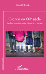 eBook, Grandir au XXIe siècle : L'enfant dans la famille, l'école et la société, Boutin, Gérald, L'Harmattan