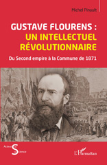 E-book, Gustave Flourens : un intellectuel révolutionnaire : Du Second empire à la Commune de 871, L'Harmattan