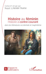 eBook, Histoire au féminin : Histoire à contre-courant dans les littératures occidentale et maghrébine, L'Harmattan