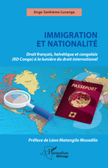 eBook, Immigration et nationalité : Droit français helvétique et congolais (RD Congo) à la lumière du droit international, L'Harmattan