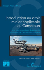 eBook, Introduction au droit minier applicable au Cameroun : Une vue synoptique des aspects juridiques de l'exploitation minière, L'Harmattan