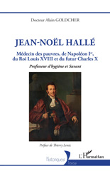 E-book, Jean-Noël Hallé : Médecin des pauvres, de Napoléon Ier, du Roi Louis XVIII et du futur Charles X. Professeur d'hygiène et Savant, L'Harmattan