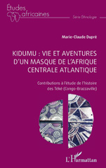 E-book, Kidumu : vie et aventures d'un masque de l'Afrique centrale atlantique : Contributions à l'étude de l'histoire des Téké (Congo-Brazzaville), L'Harmattan