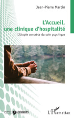 E-book, L'Accueil, une clinique d'hospitalité : L'Utopie concrète du soin psychique, Martin, Jean-Pierre, L'Harmattan