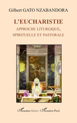 eBook, L'Eucharistie : Approche liturgique, spirituelle et pastorale, GATO NZABANDORA, Gilbert, L'Harmattan