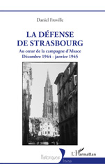 E-book, La défense de Strasbourg : Au coeur de la campagne d'Alsace. Décembre 1944 - janvier 1945, L'Harmattan
