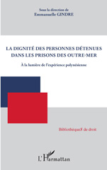 E-book, La dignité des personnes détenues dans les prisons des Outre-mer : A la lumière de l'expérience polynésienne, L'Harmattan