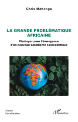 E-book, La grande problématique africaine : Plaidoyer pour l'émergence d'un nouveau paradigme sociopolitique, L'Harmattan