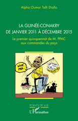 eBook, La Guinée-Conakry de janvier 2011 à décembre 2015 : Le premier quinquennat de M. PPAC aux commandes du pays, L'Harmattan