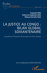 eBook, La justice au Congo : bilan global soixantenaire : La genèse et l'évolution de la justice de droit commun, Iloki, Auguste, L'Harmattan