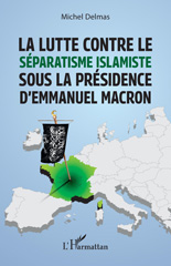 E-book, La lutte contre le séparatisme islamiste sous la présidence d'Emmanuel Macron, Delmas, Michel, L'Harmattan