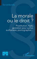E-book, La morale ou le droit ? : Prostitution, hijab, gestation pour autrui,  euthanasie, pornographie..., L'Harmattan