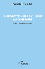 eBook, La protection de la culture au Cameroun : Enjeux et perspectives, L'Harmattan