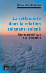 E-book, La réflexivité dans la relation soignant-soigné : Un regard éthique sur l'empathie, Nkulu Kabamba, Olivier, L'Harmattan