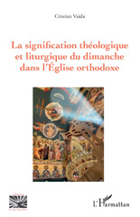 E-book, La signification théologique et liturgique du dimanche dans l'Église orthodoxe, Vaida, Cristian, L'Harmattan