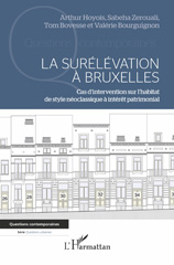 E-book, La surélévation à Bruxelles : Cas d'intervention sur l'habitat de style néoclassique à intérêt patrimonial, Hoyois, Arthur, L'Harmattan
