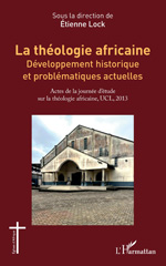 E-book, La théologie africaine : Développement historique et problématiques actuelles, L'Harmattan